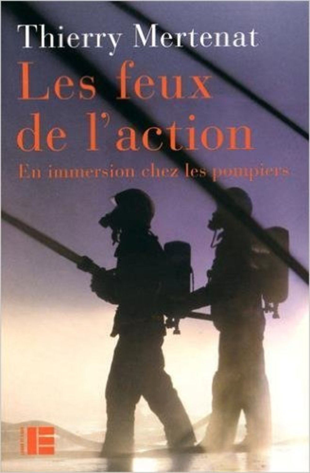 Les feux de l'action: En immersion chez les pompiers book