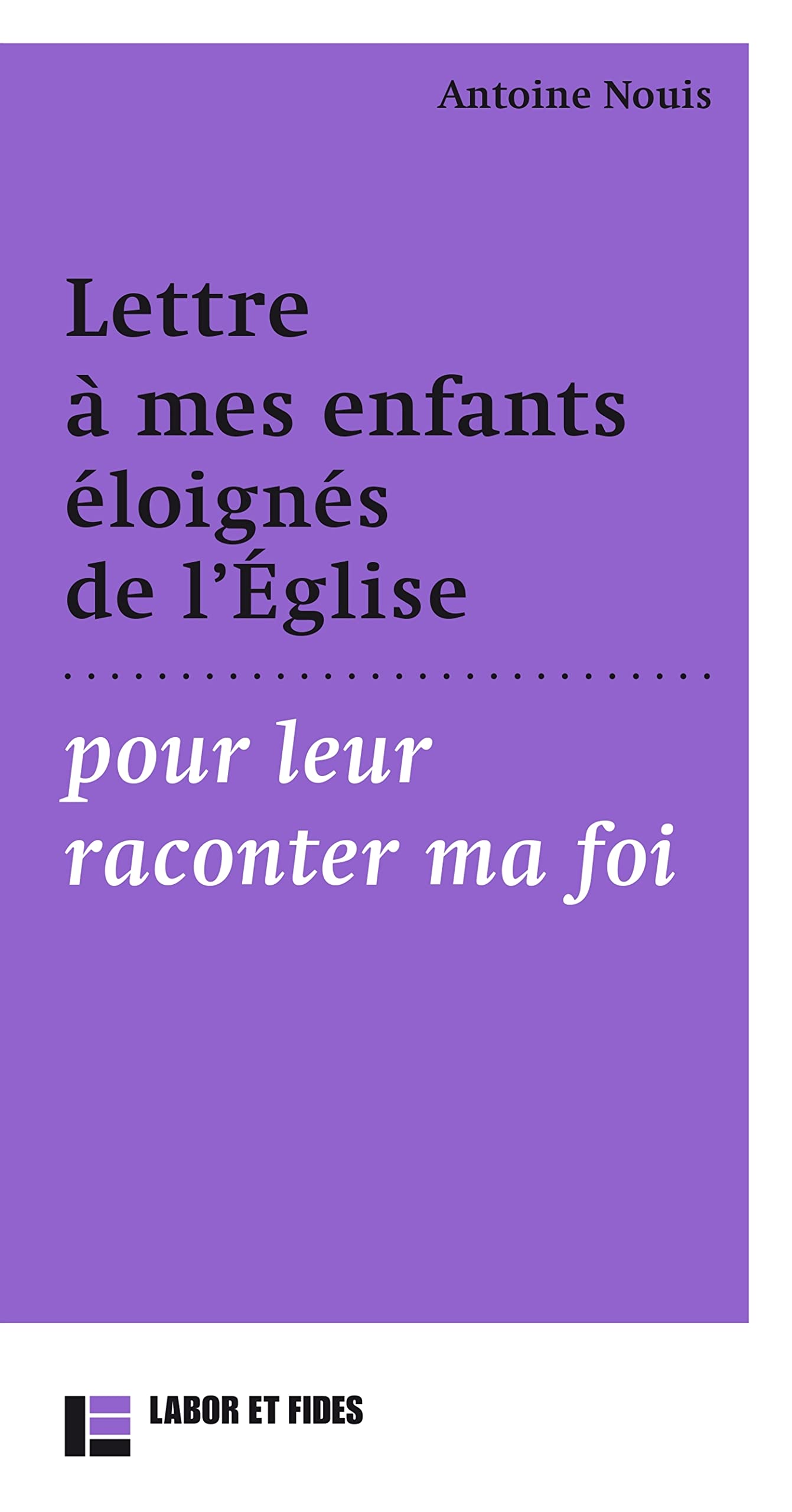Lettre à mes enfants éloignés de l'Eglises pour leur raconter ma foi: Pour leur transmettre l'essentiel Religion & Esotericism
