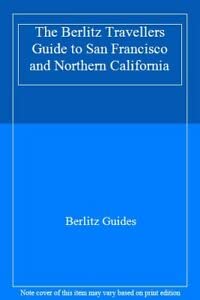 The Berlitz Travellers Guide to San Francisco & Northern California (Berlitz Traveller's Guides) Leisure, Home & Garden