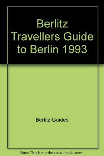 The Berlitz 1993 Travellers Guide to Berlin (Berlitz Traveller's Guides) Leisure, Home & Garden