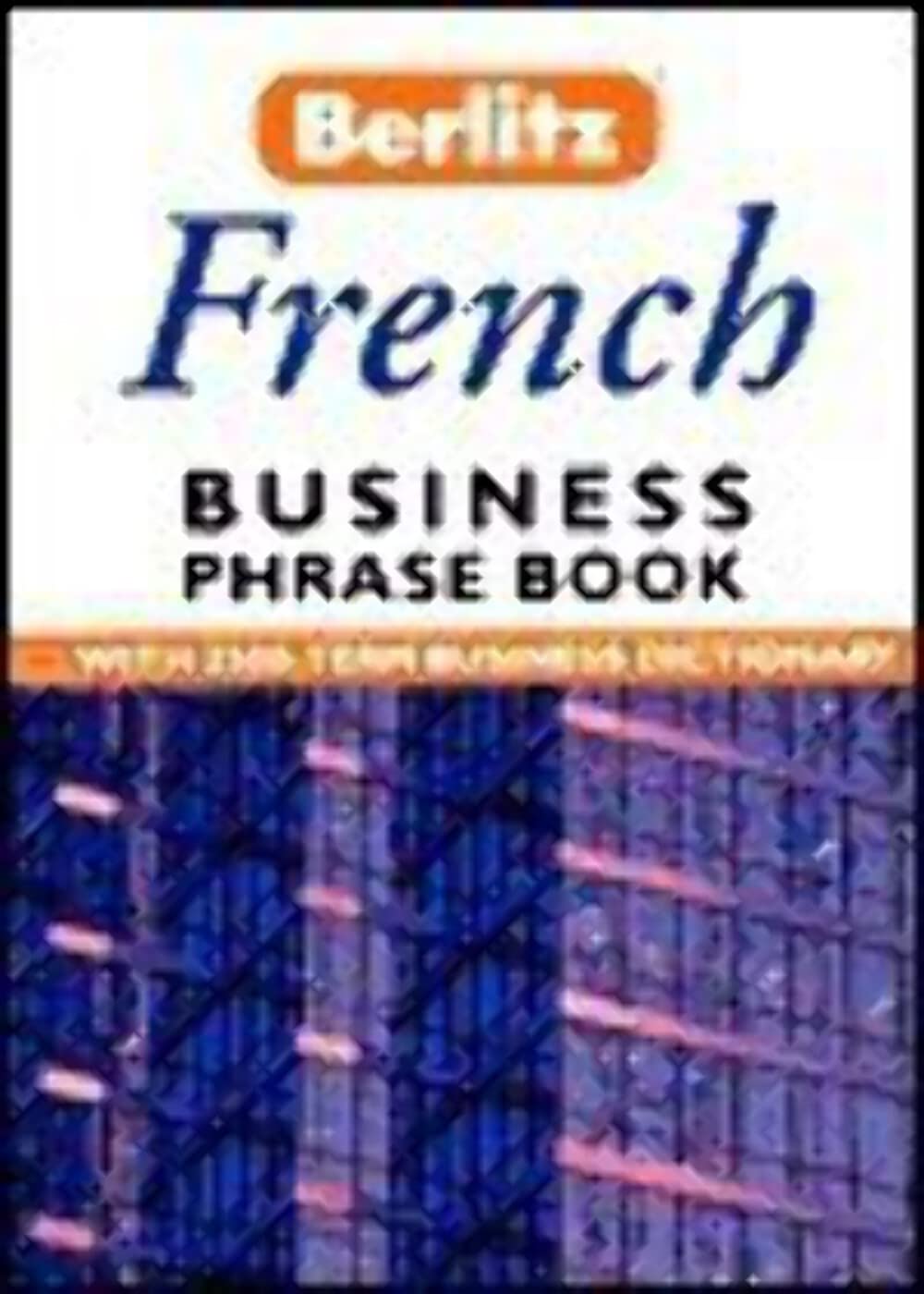 Berlitz French Business Phrase Book (Berlitz Business Phrase Book & Dictionary S.) Foreign Languages ​​& Dictionaries