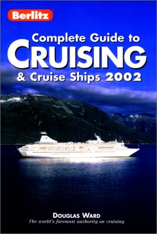 Berlitz Complete Guide to Cruising and Cruise Ships 2002 Leisure, Home & Garden