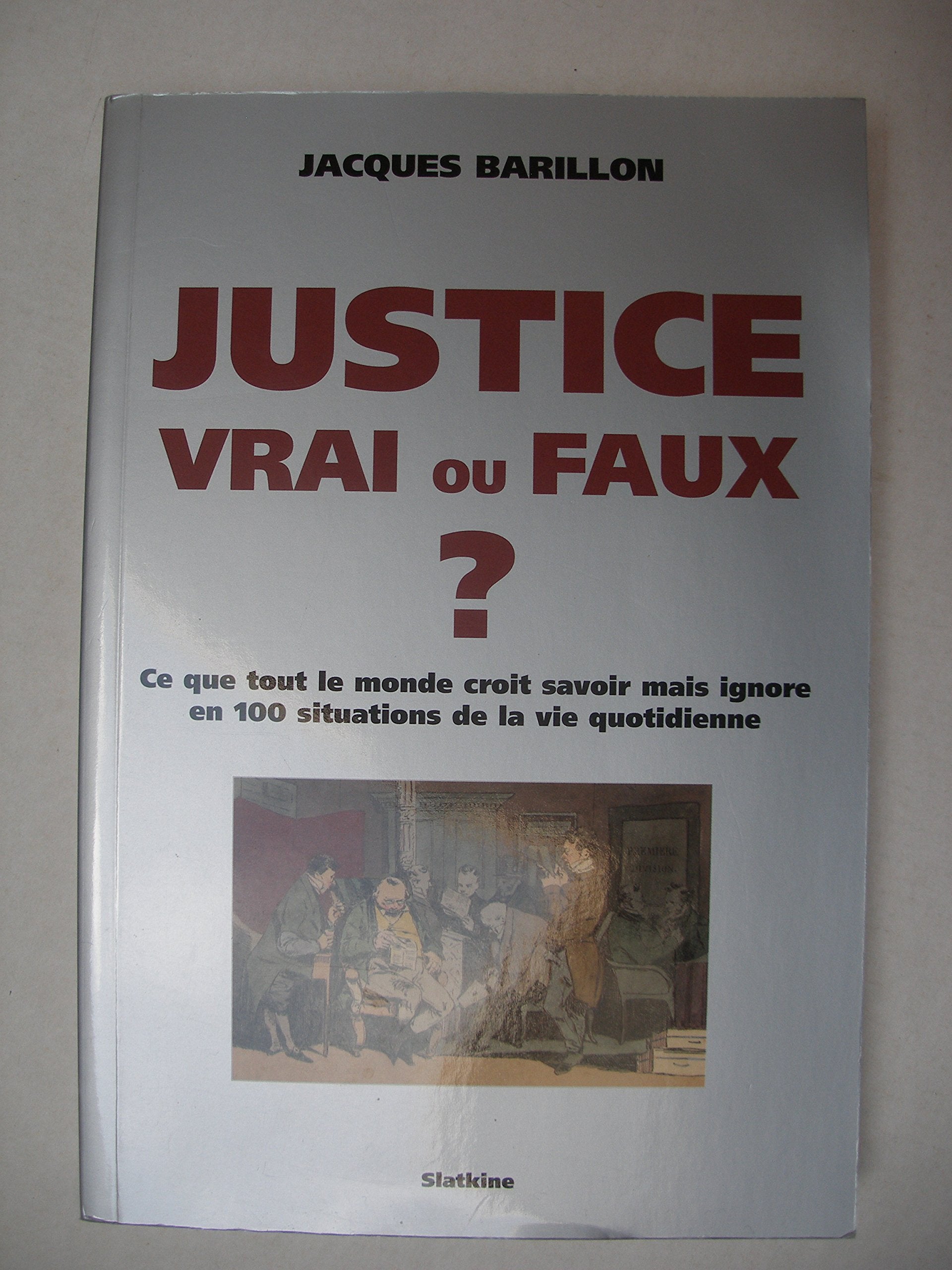 Justice. Vrai Ou Faux ? Ce que tout le monde croit savoir mais ignore en 100 situations de la vie quotidienne book
