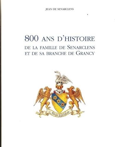 800 ans d'histoire de la famille de senarclens et de sa branche de grancy book