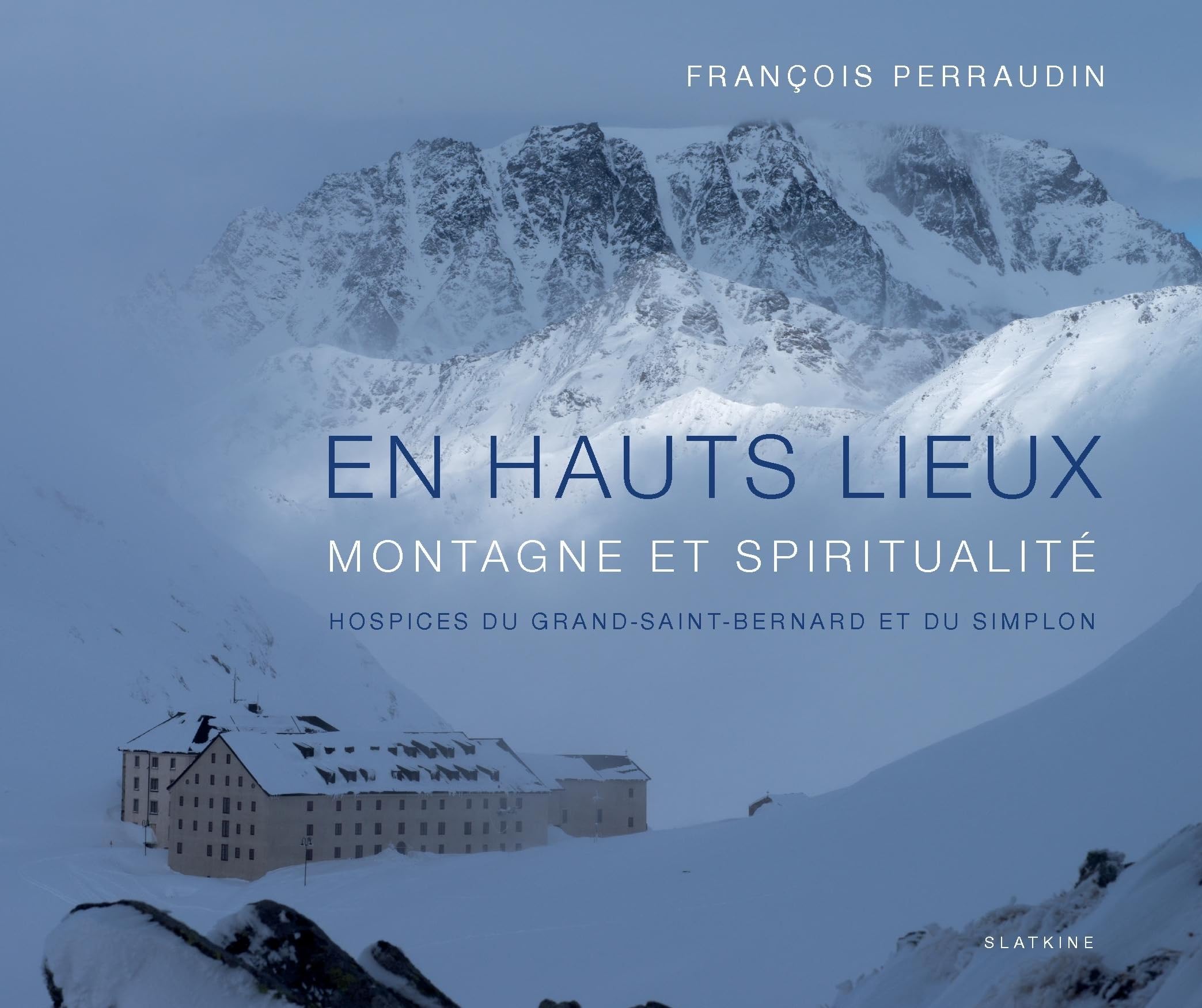 En hauts lieux, montagne et spiritualité: Hospices du Grand-Saint-Bernard et du Simplon Contemporary literature