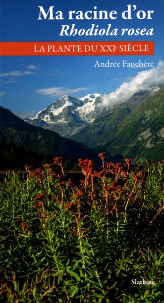 Ma racine d'or : rhodiola rosea : la plante du XXIe siècle Contemporary literature