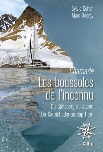 Chamade : les boussoles de l'inconnu : du Spitsberg au Japon, du Kamtchatka au cap Horn Contemporary literature