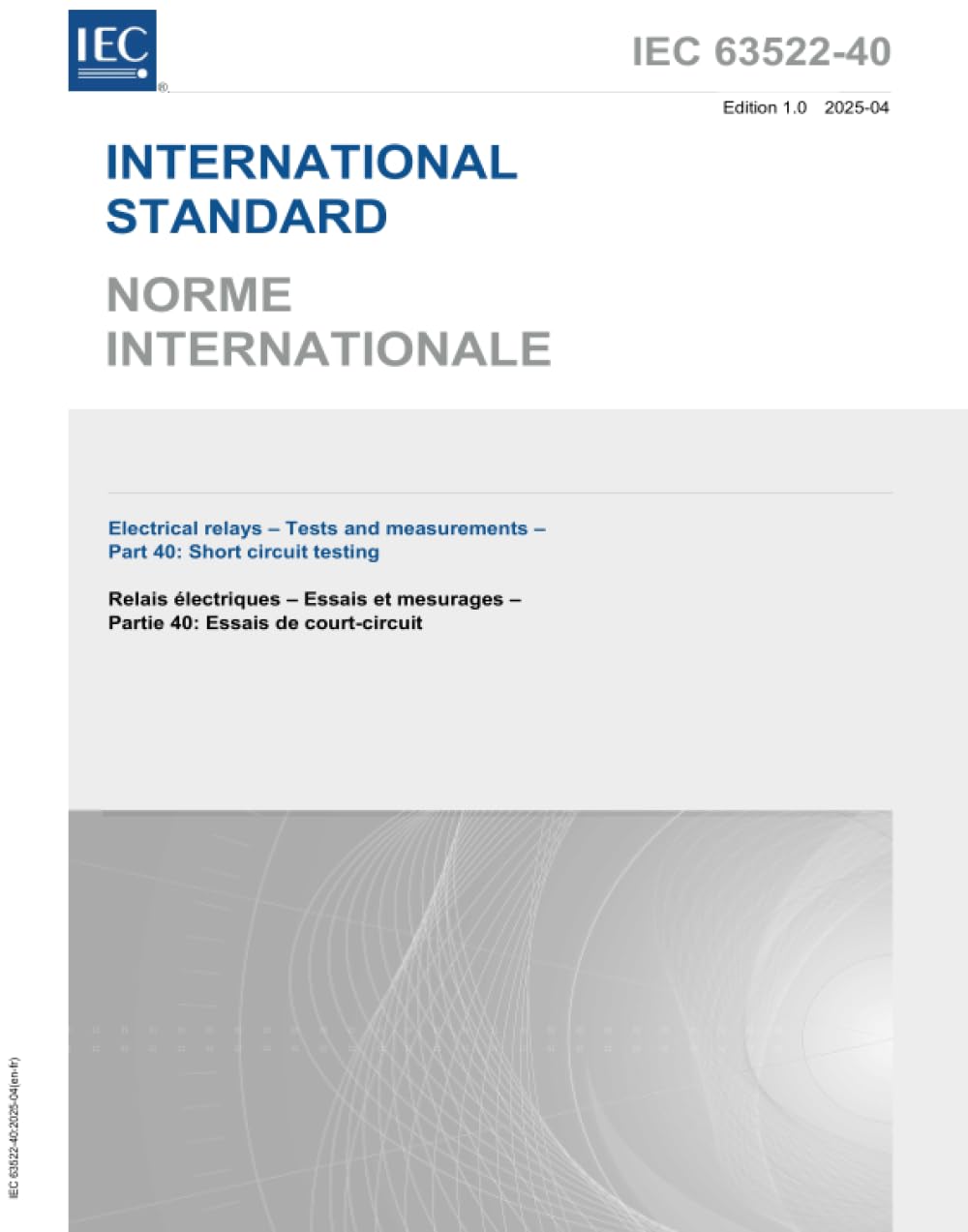 IEC 63522-40 Ed. 1.0 b:2025, première édition: Relais électriques - Essais et mesures - Partie 40: Essais de court-circuit book