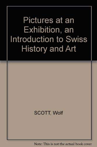PICTURES AT AN EXHIBITION: AN INTRODUCTION TO SWISS HISTORY AND ART. book