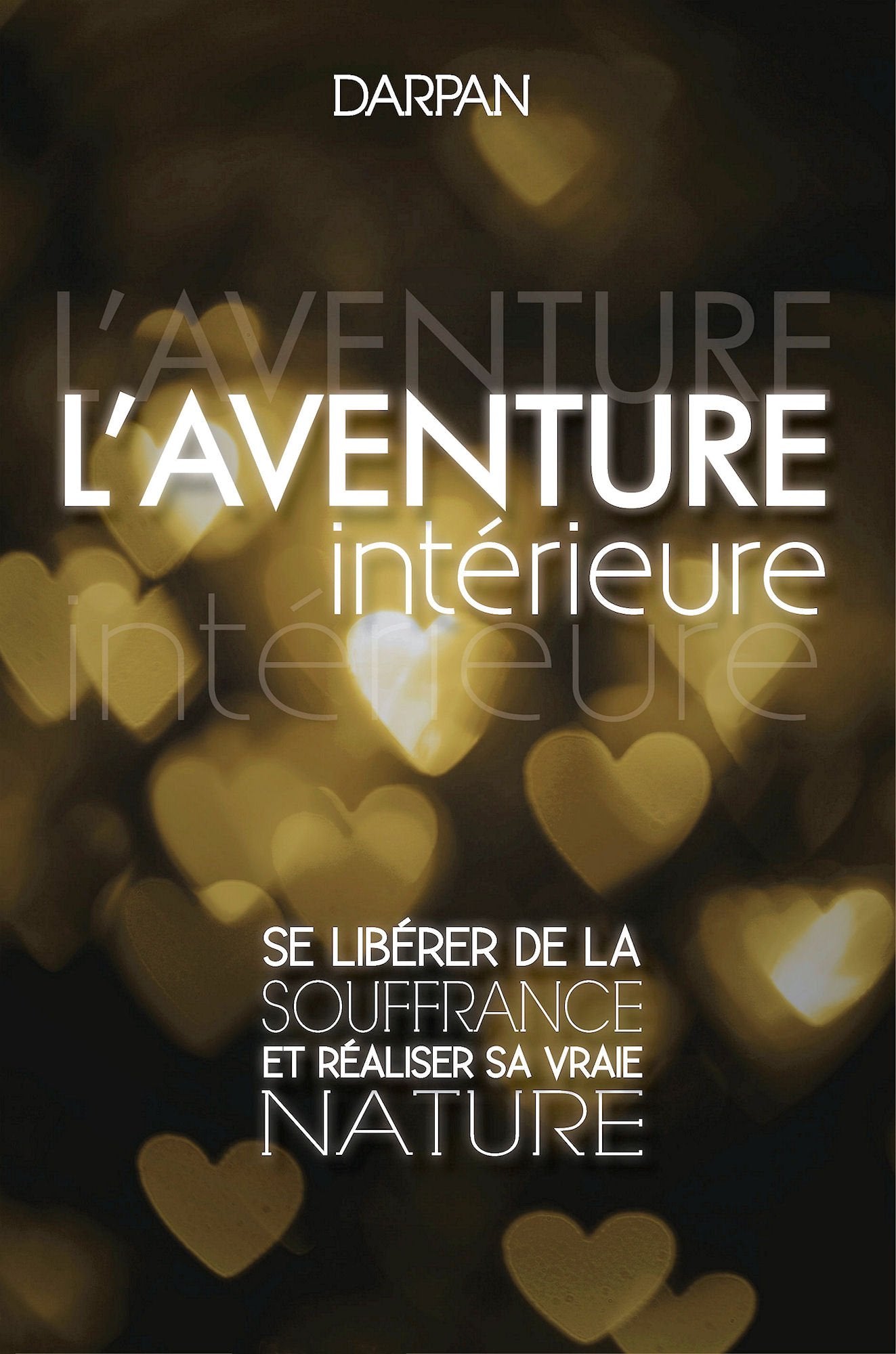 L'Aventure intérieure : Se libérer de la souffrance et réaliser sa vraie nature book