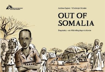 Out of Somalia: Dagahaley - ein Flüchtlingslager in Kenia Manga