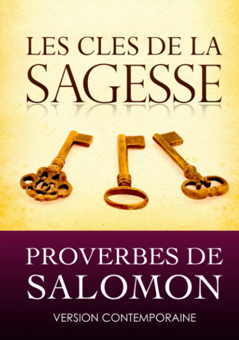 Les clés de la sagesse: Proverbes de Salomon, Version contemporaine International