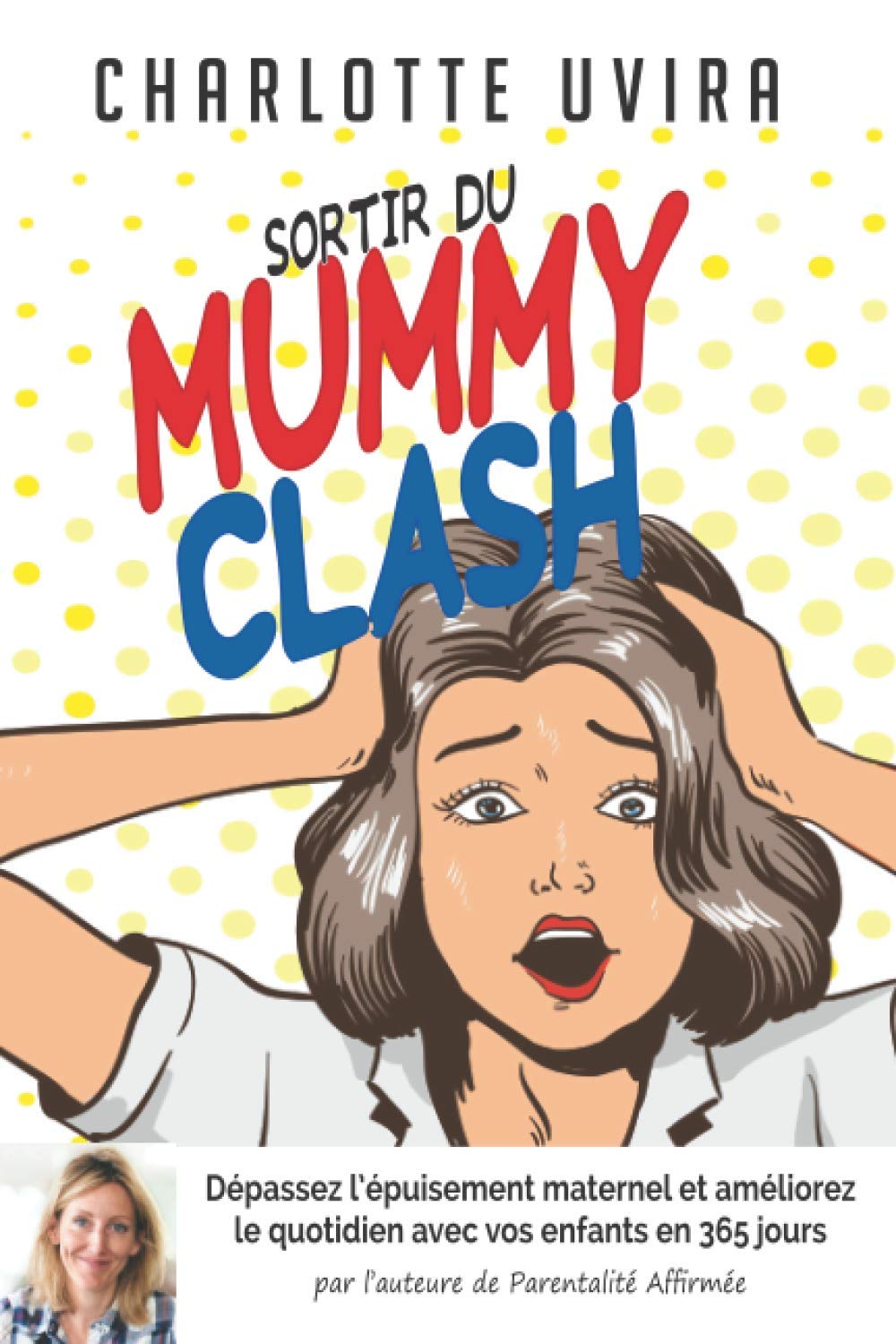 Sortir du Mummy Clash - Dépassez l'épuisement maternel et améliorez votre quotidien en 365 jours: Créez votre propre parcours parental et retrouvez un quotidien heureux jour après jour. Parents & Children