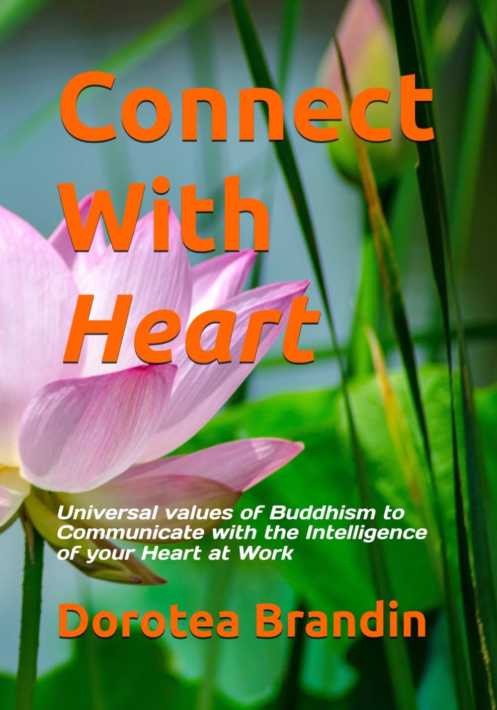 Connect With Heart: Universal values of Buddhism to Communicate with the Intelligence of your Heart at Work book