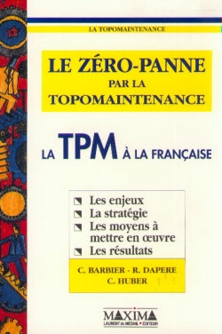 Le zéro-panne par la topomaintenance : la TPM à la française Business, Finance & Career