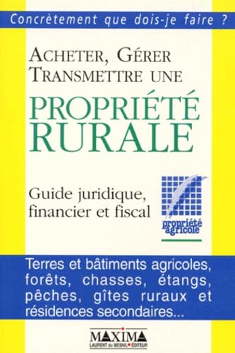 Acheter, gérer, transmettre une propriété rurale : guide juridique book
