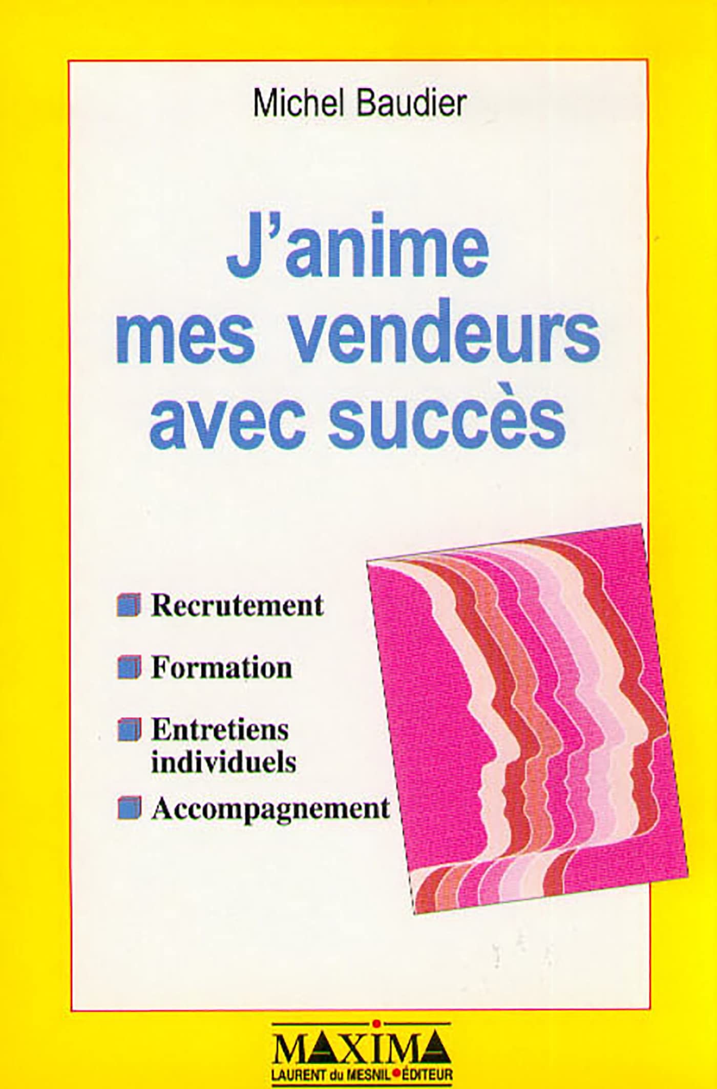 J'anime mes vendeurs avec succès. Recrutement, formation, entretiens individuels, accompagnement book