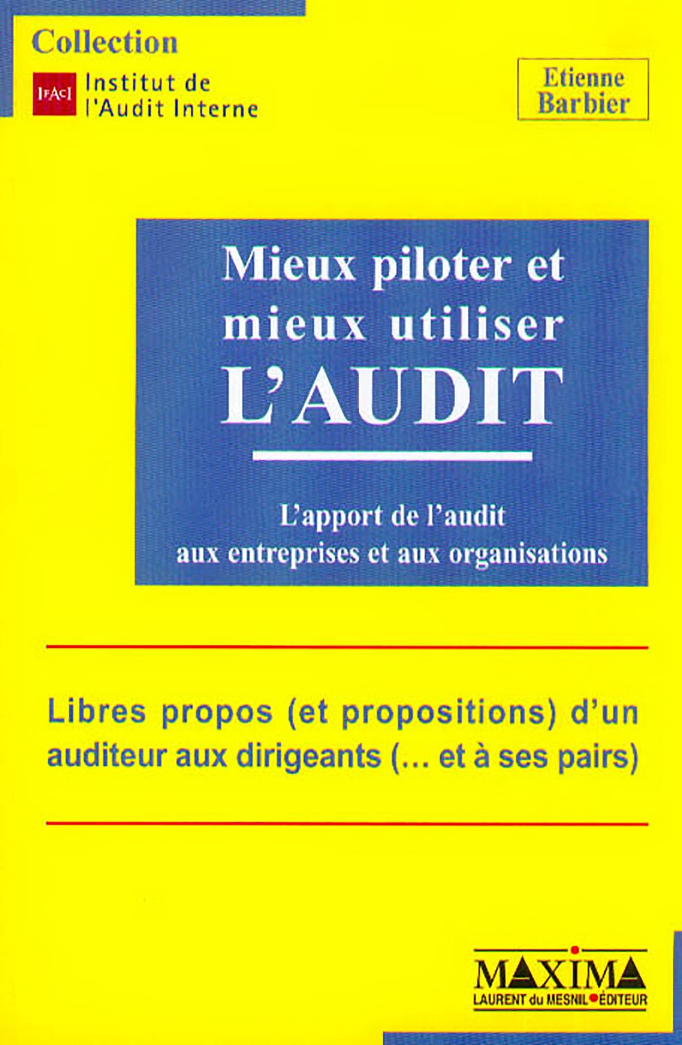 Mieux piloter et mieux utiliser l'audit. L'apport de l'audit aux entreprises et aux organisations book