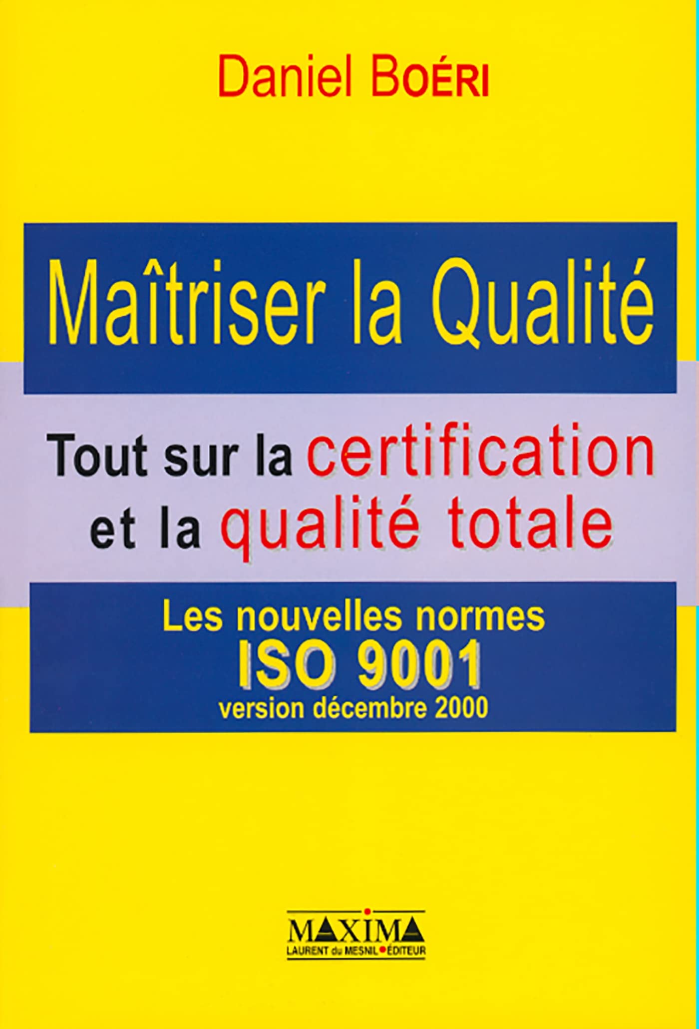 Maîtriser la qualité : Tout sur la certification et la qualité totale - les nouvelles normes ISO 9001 book