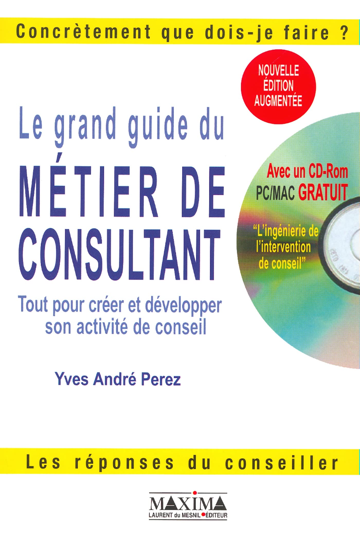 Le grand guide du métier de consultant - 2e éd. Business, Finance & Career