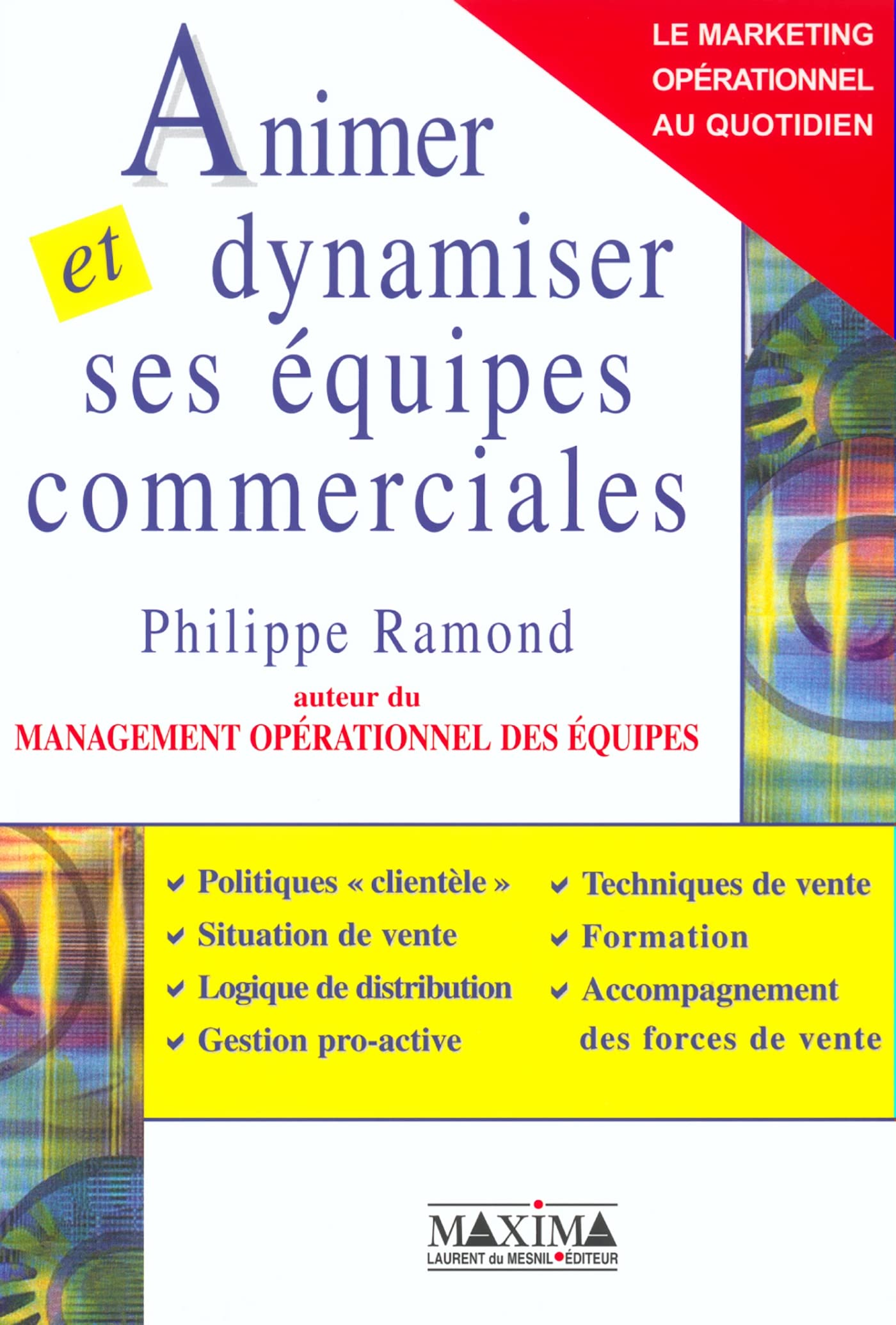 Animer et dynamiser ses équipes commerciales : Le marketing opérationnel au quotidien book