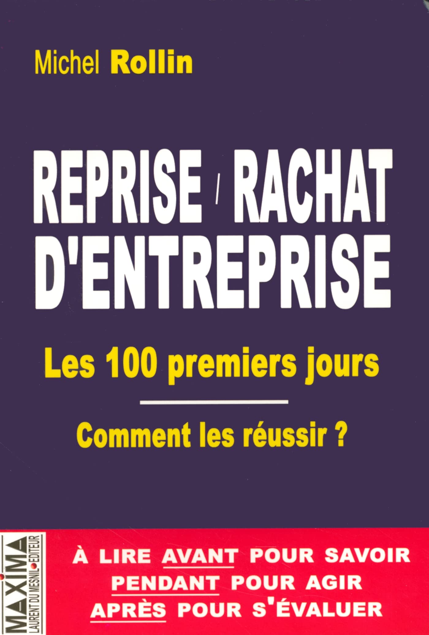 Reprise / rachat d'entreprise: Les 100 premiers jours comment les réussir book