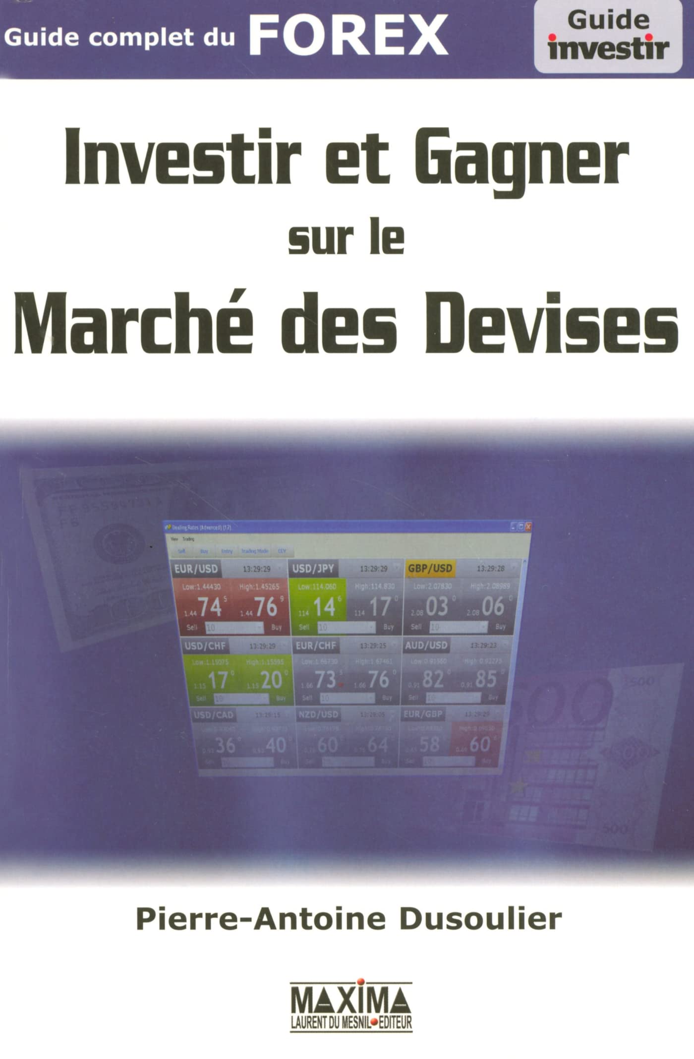Investir et gagner sur le marché des devises: Guide complet du FOREX book