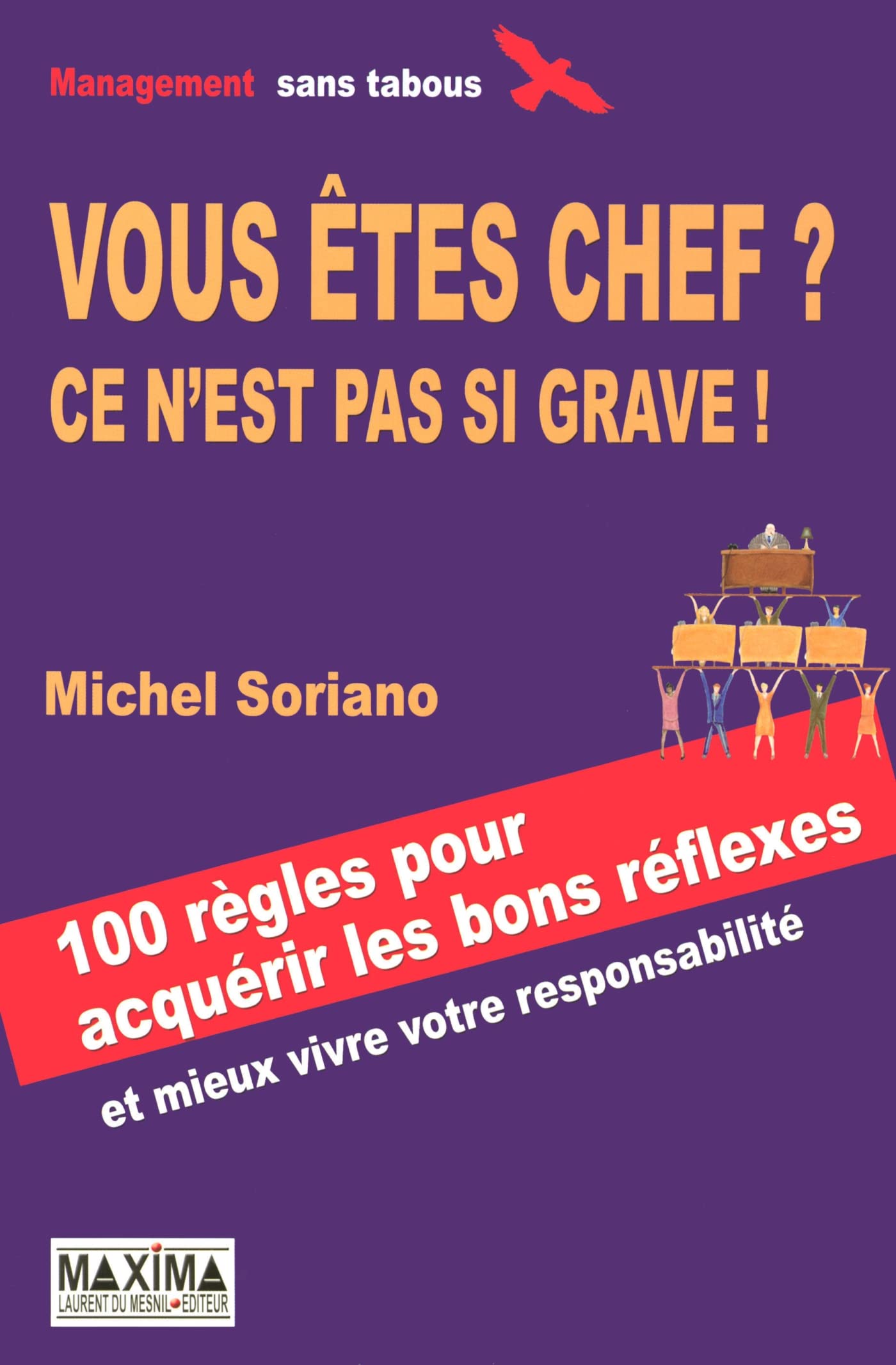 Vous êtes chef ? Ce n'est pas si grave !: 100 Règles pour acquérir les bons réflexes aux bons moments book