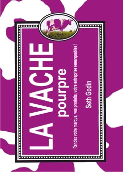 La vache pourpre : rendez votre marque, vos produits, votre entreprise remarquables ! book