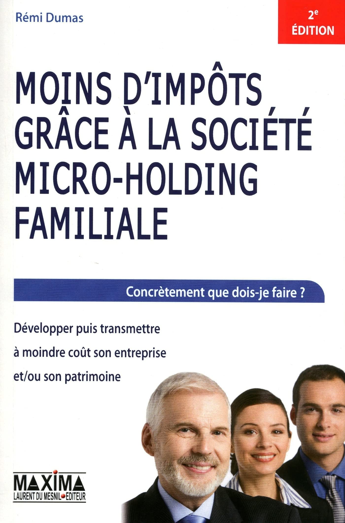 Moins d'impôts grâce à la société micro-holding familiale - 2e éd.: Développer puis transmettre book