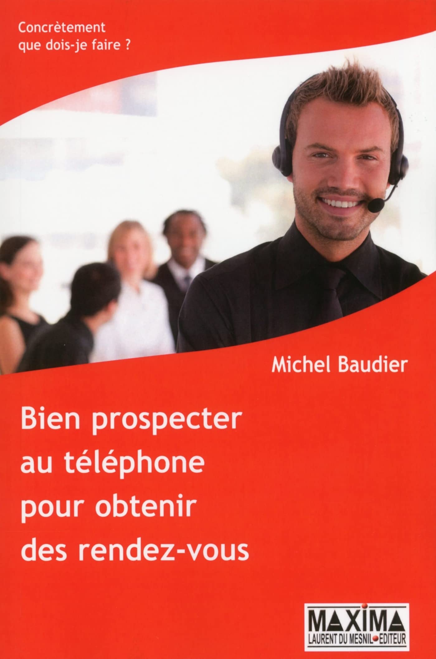 Bien prospecter au téléphone - 3e éd.: Pour obtenir des rendez-vous book