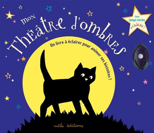 Mon Théâtre d'ombres: Un livre à éclairer pour animer ses histoires ! book