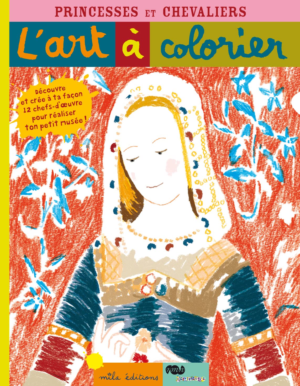 Princesses et chevaliers: découvre et crée à ta façon 12 chefs-d'oeuvre ... larg 240 book