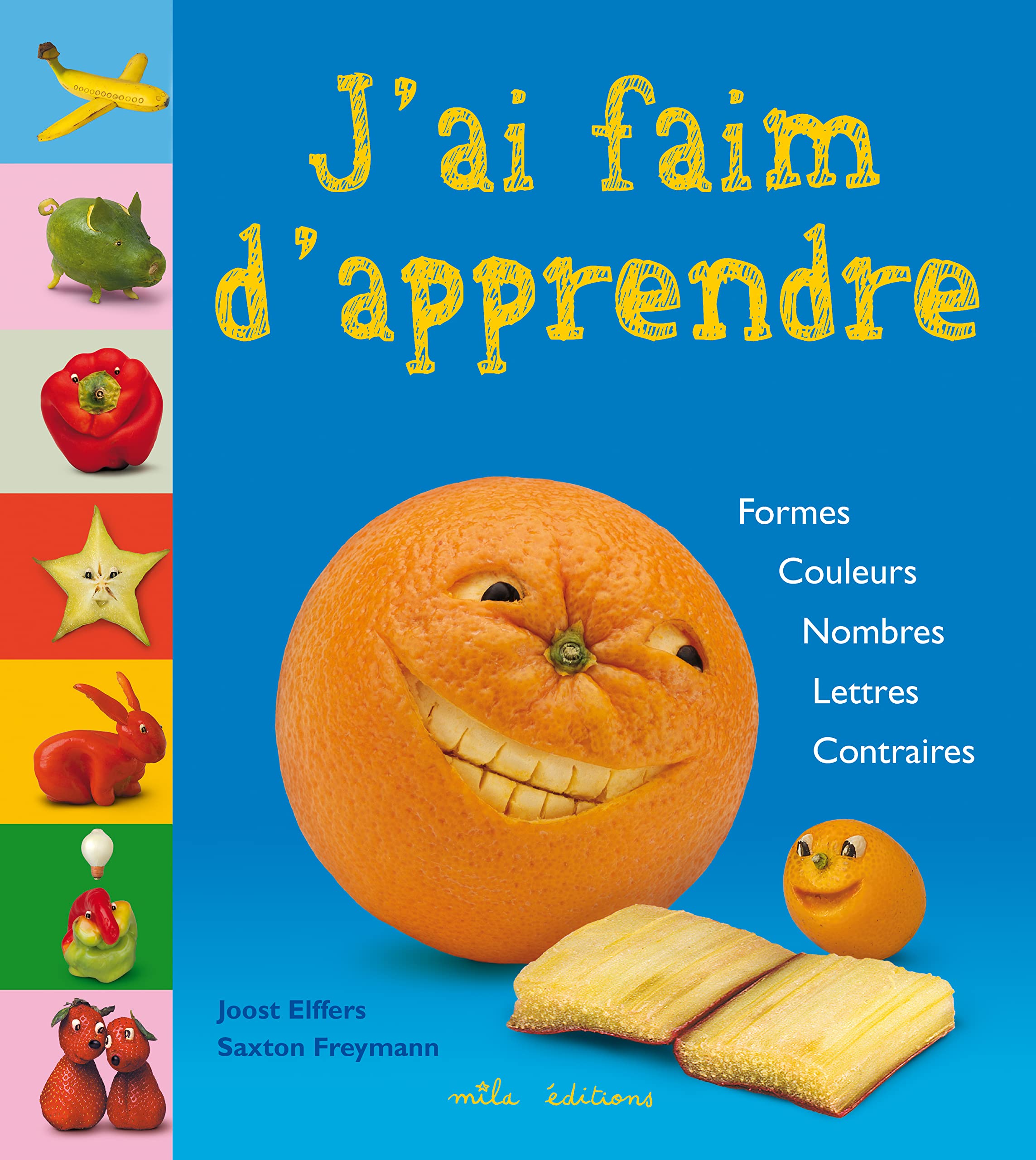 J'ai faim d'apprendre: Formes, Couleurs, Nombres, Lettres, Contraires book