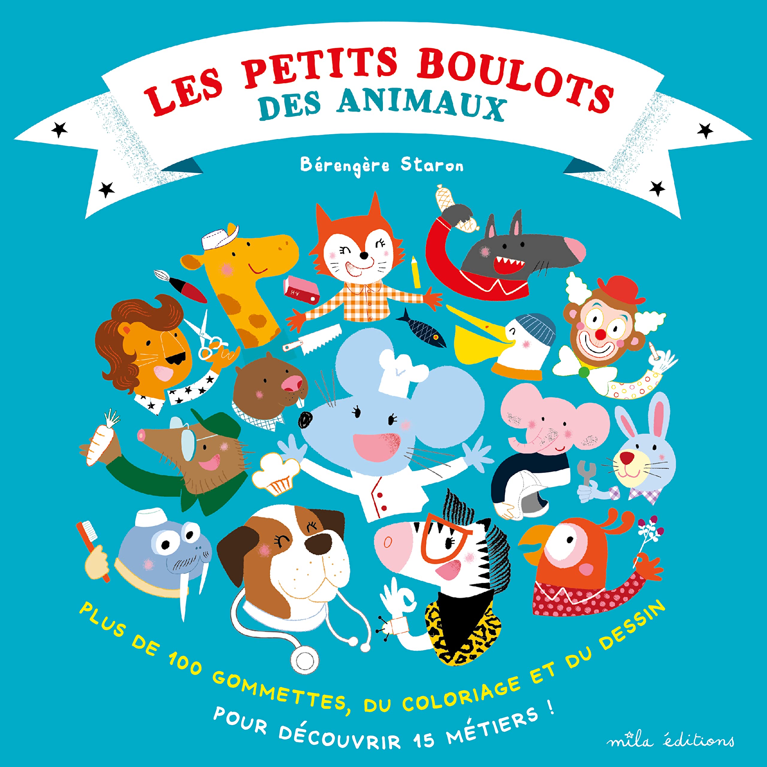 Les petits boulots des animaux: Plus de 100 gommettes, du coloriages et du dessin pour découvrir 15 métiers book