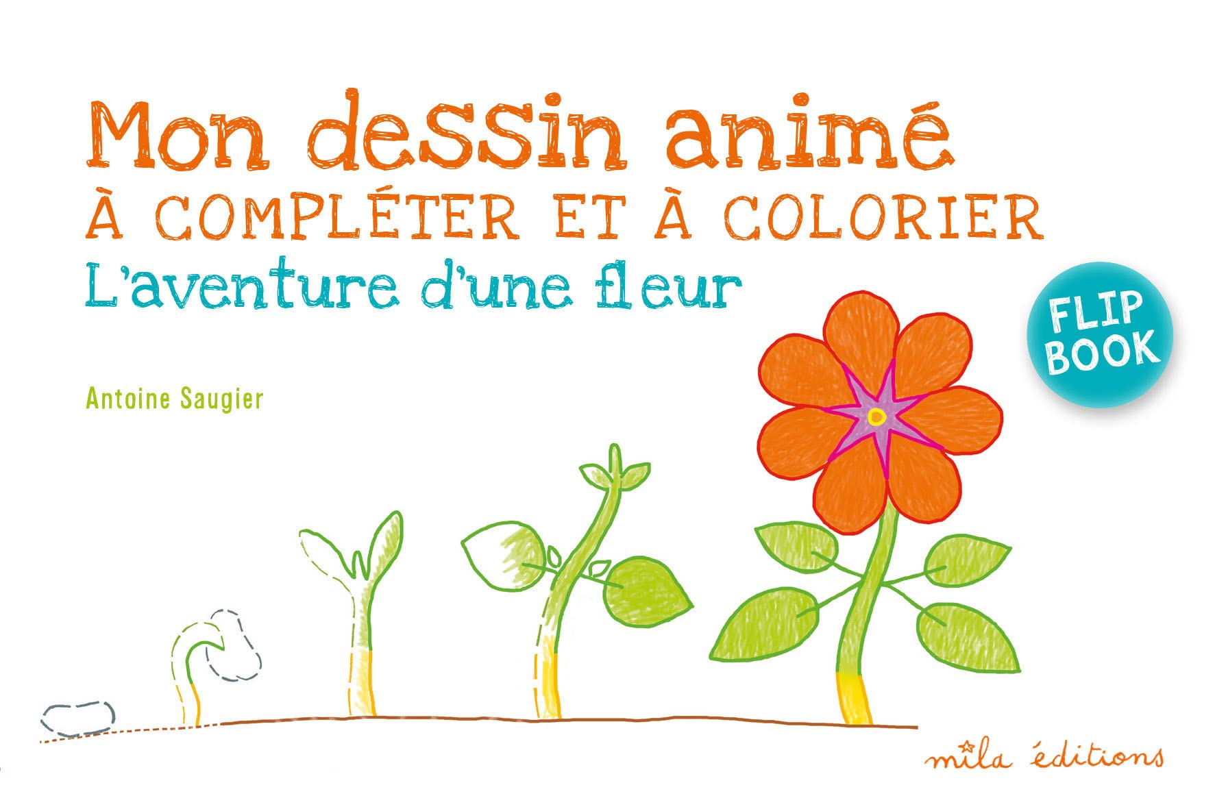 Mon dessin animé à compléter et à colorier - L'aventure d'une fleur: Flip book book