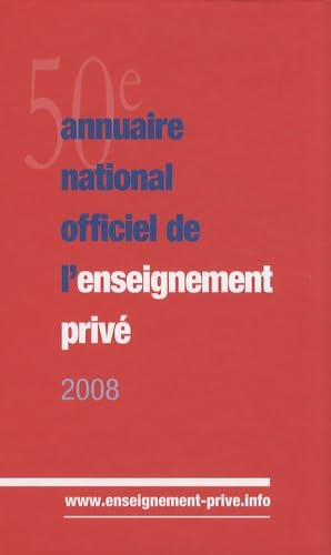 ANNUAIRE NATIONAL OFFICIEL DE L'ENSEIGNEMENT PRIVE 2008 Books