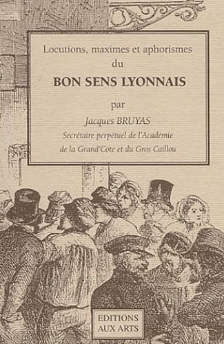 Locutions, maximes et aphorismes du bon sens lyonnais book