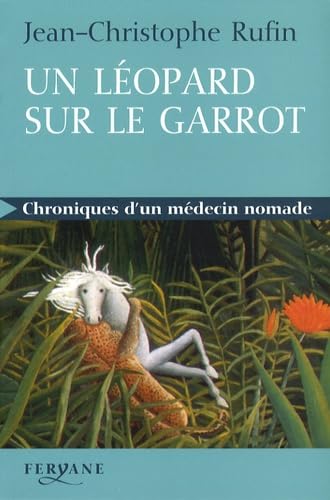 Un léopard sur le garrot: Chroniques d'un médecin nomade book