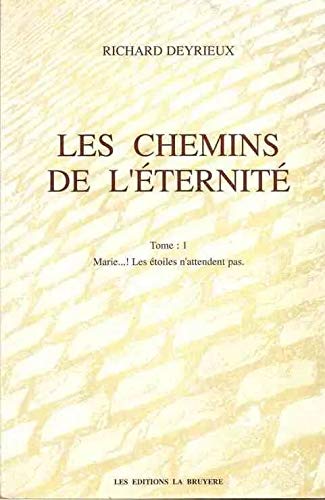 Marie ! Les étoiles n'attendent pas (Les chemins de l'éternité.) book