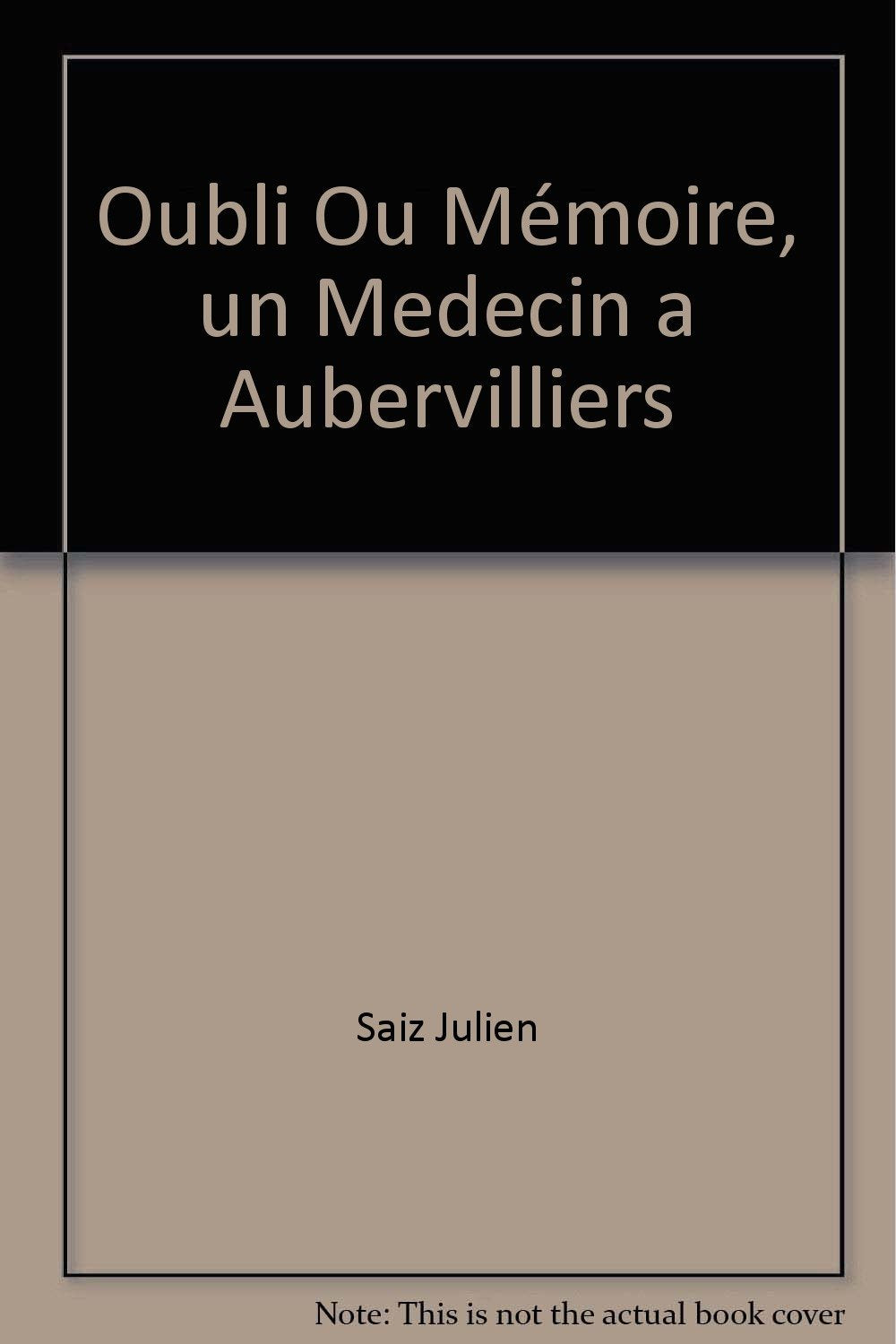 OUBLI OU MEMOIRE, UN MEDECIN A AUBERVILLIERS Medicine