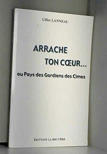 Arrache ton coeur : Au pays des gardiens des cimes book