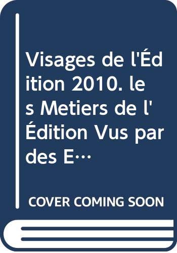 Visages de l'Édition 2010. les Metiers de l'Édition Vus par des Etudi Ants du Pôle Metiers du Livre book
