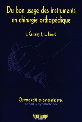 DU BON USAGE DES INSTRUMENTS EN CHIRURGIE ORTHOPEDIQUE (0000) Medicine