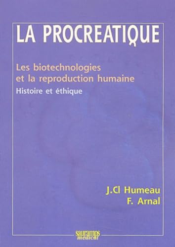 La procréatique : Les biotechnologies et la reproduction humaine, histoire et éthique book