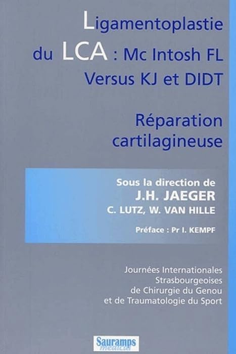 LIGAMENTOPLASTIE DU LCA MC INTOSH FL VERSUS KJ ET DIDT REPARATION CARTILAGINEUSE book