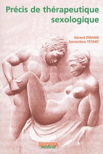 PRECIS DE THERAPEUTIQUE SEXOLOGIQUE: Traitement des dysfonctionnements érotiques du couple Medicine