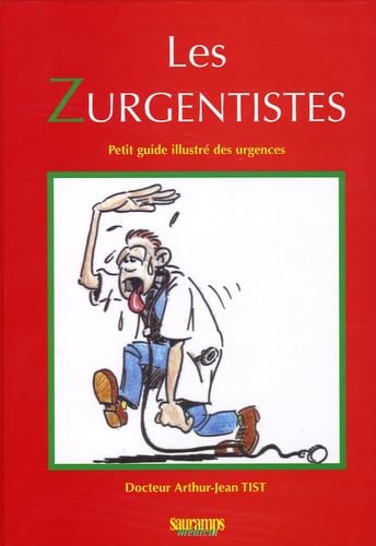 LES ZURGENTISTES - PETIT GUIDE ILLUSTRE DES URGENCES TOME 1: Petit guide illustré des urgences Medicine