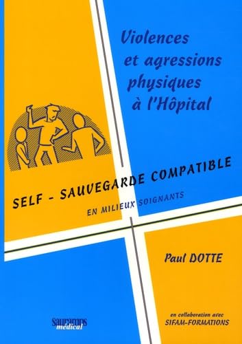 SELF-SAUVEGARDE COMPATIBLE EN MILIEUX SOIGNANTS. VIOLENCES ET AGRESSIONS PHYSIQU Medicine