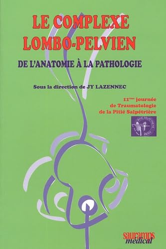 LE COMPLEXE LOMBO PELVIEN DE L'ANATOMIE A LA PATHOLOGIE: De l'anatomie à la pathologie Medicine